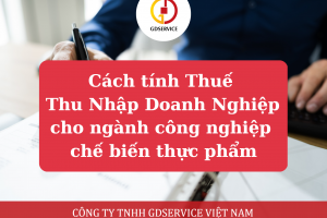 Cách tính thuế thu nhập doanh nghiệp cho ngành công nghiệp chế biến thực phẩm