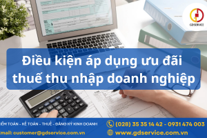 Điều kiện áp dụng ưu đãi thuế thu nhập doanh nghiệp