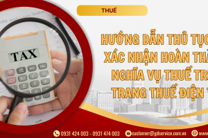 HƯỚNG DẪN THỦ TỤC XIN XÁC NHẬN HOÀN THÀNH NGHĨA VỤ THUẾ TRÊN TRANG THUẾ ĐIỆN TỬ