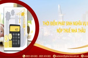 Thời điểm phát sinh nghĩa vụ kê khai, nộp thuế nhà thầu là ngày nào?