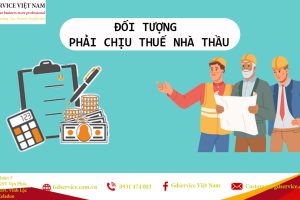 Cách xác định đối tượng & phương pháp kê khai Thuế Nhà thầu