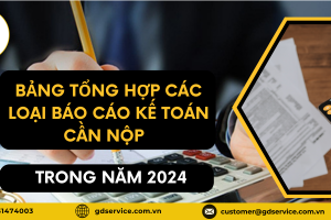 Bảng tổng hợp các loại báo cáo kế toán cần nộp trong năm 2024