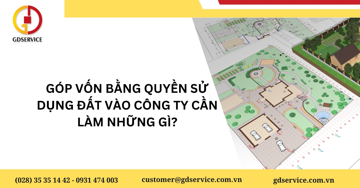 Góp vốn bằng quyền sử dụng đất vào công ty cần làm những gì?