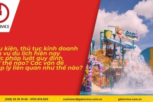 Điều kiện, thủ tục kinh doanh dịch vụ du lịch hiện nay được pháp luật quy định như thế nào? Các vấn đề pháp lý liên quan như thế nào?