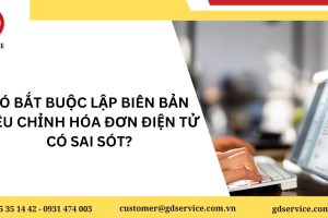 Có bắt buộc lập biên bản điều chỉnh hóa đơn điện tử có sai sót?