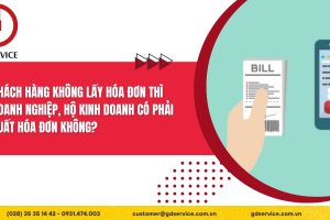 Khách hàng không lấy hóa đơn thì doanh nghiệp, hộ kinh doanh có phải xuất hóa đơn không?
