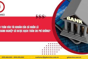 Thanh toán vào tài khoản của cá nhân là chủ doanh nghiệp có được hạch toán chi phí không?