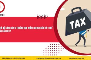 Thuế TP.Hà Nội cảnh báo 8 trường hợp không được khấu trừ thuế, người dân cần lưu ý