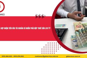 8 trường hợp nhận tiền vào tài khoản cá nhân phải nộp thuế cần lưu ý?