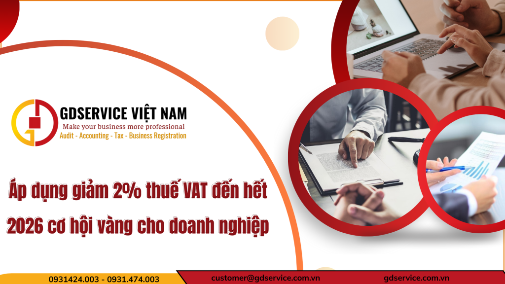 Áp dụng giảm 2% thuế VAT đến hết 2026 - cơ hội vàng cho doanh nghiệp