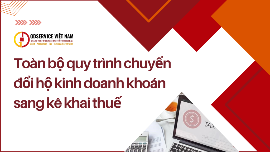 Toàn bộ quy trình chuyển đổi hộ kinh doanh khoán sang kê khai thuế