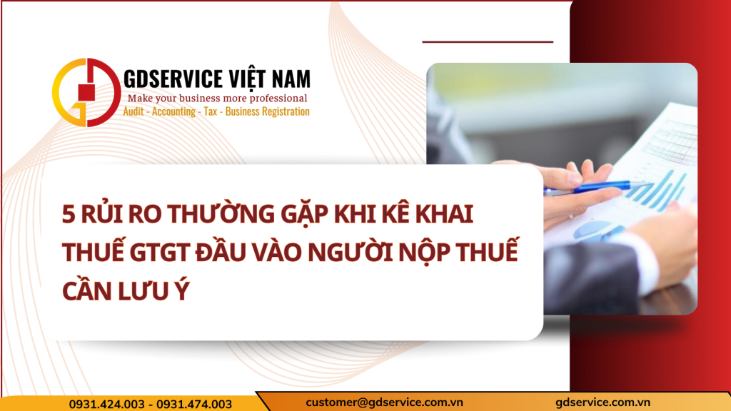 5 rủi ro thường gặp khi kê khai thuế gtgt đầu vào người nộp thuế cần lưu ý