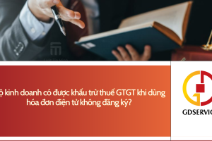 Hộ kinh doanh có được khấu trừ thuế GTGT khi dùng hóa đơn điện tử không đăng ký?