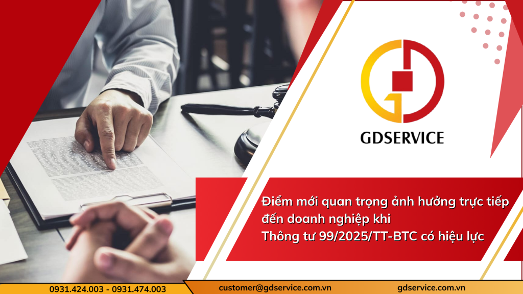 Điểm mới quan trọng ảnh hưởng trực tiếp đến doanh nghiệp khi 
Thông tư 99/2025/TT-BTC có hiệu lực