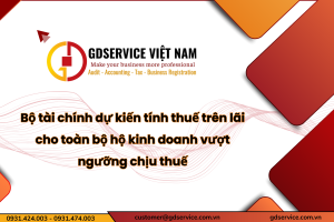 Bộ tài chính dự kiến tính thuế trên lãi cho toàn bộ hộ kinh doanh vượt ngưỡng chịu thuế