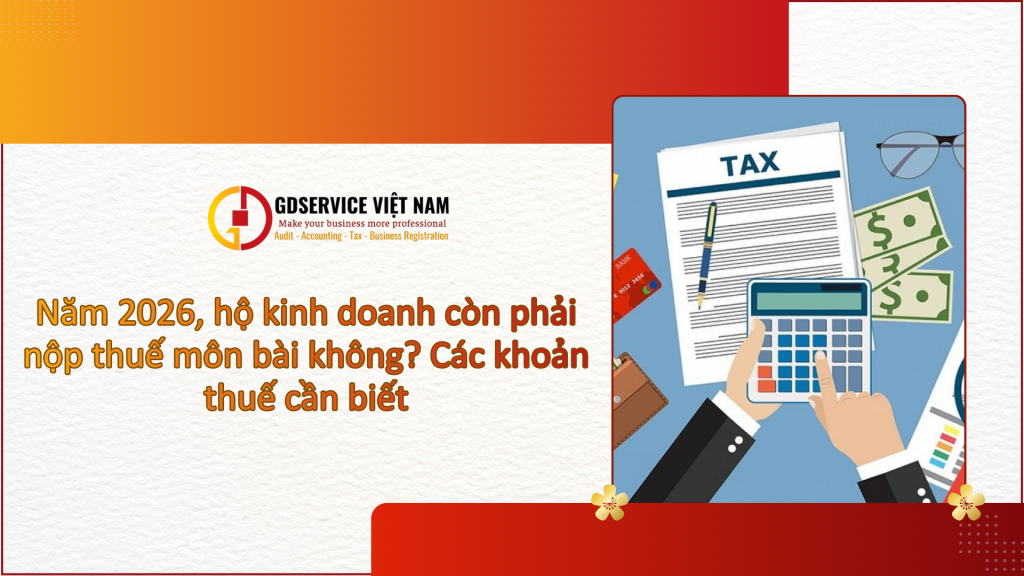 Năm 2026, hộ kinh doanh còn phải nộp thuế môn bài không? Các khoản thuế cần biết