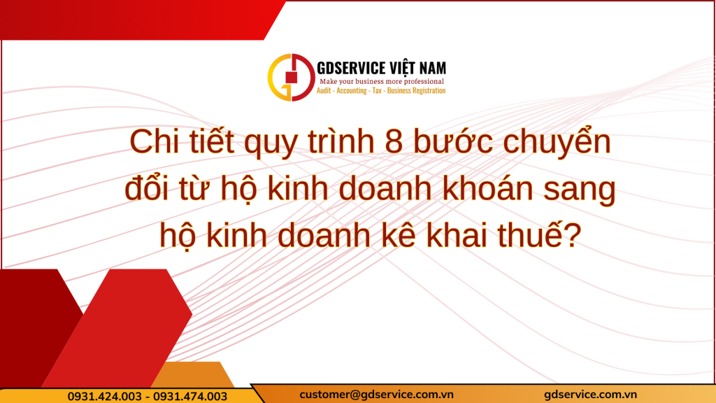 Chi tiết quy trình 8 bước chuyển đổi từ hộ kinh doanh khoán sang hộ kinh doanh kê khai thuế?