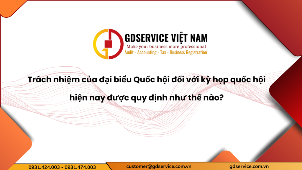 Trách nhiệm của đại biểu Quốc hội đối với kỳ họp quốc hội hiện nay được quy định như thế nào?
