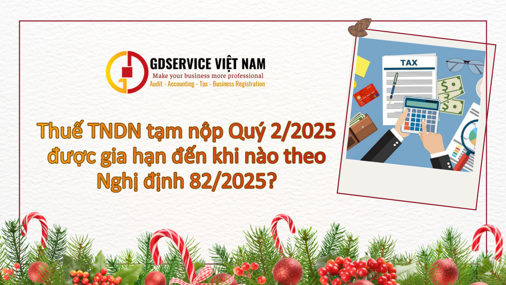 Thuế TNDN tạm nộp Quý 2/2025 được gia hạn đến khi nào theo Nghị định 82/2025?