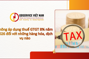 Không áp dụng thuế GTGT 8% năm 2026 đối với những hàng hóa, dịch vụ nào