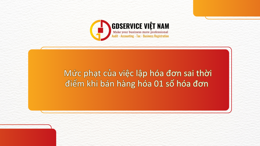 Mức phạt của việc lập hóa đơn sai thời điểm khi bán hàng hóa 01 số hóa đơn