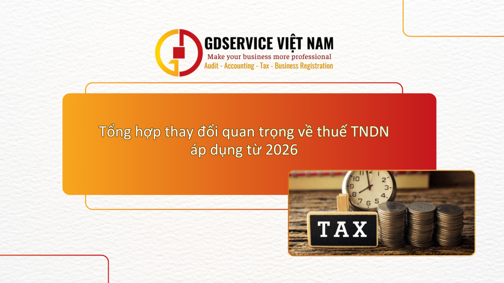 Tổng hợp thay đổi quan trọng về thuế TNDN áp dụng từ 2026