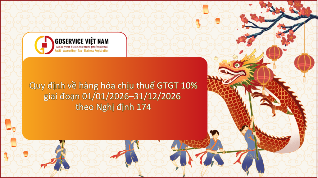 Quy định về hàng hóa chịu thuế GTGT 10% giai đoạn 01/01/2026–31/12/2026 theo Nghị định 174