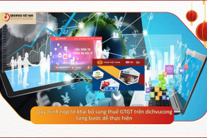 Quy trình nộp tờ khai bổ sung thuế GTGT trên dichvucong từng bước dễ thực hiện