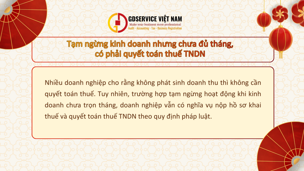 Tạm ngừng kinh doanh nhưng chưa đủ tháng, có phải quyết toán thuế TNDN