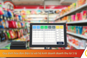 Doanh thu từ 1 tỷ đồng theo nghị định 68 hộ kinh doanh phải dùng hóa đơn điện tử ra sao