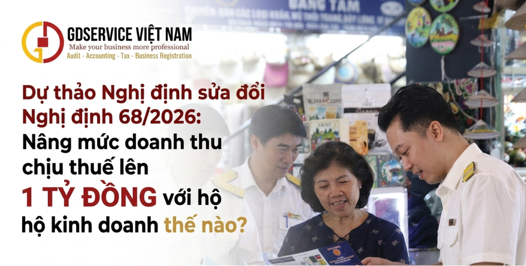 Dự thảo Nghị định sửa đổi Nghị định 68/2026 về nâng mức doanh thu chịu thuế lên 1 tỷ đồng với hộ kinh doanh thế nào?