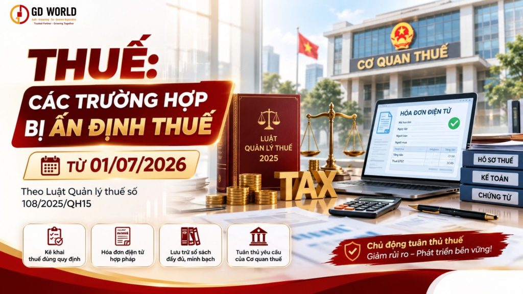 Thuế: Các trường hợp bị ấn định thuế từ ngày 01/07/2026 theo Luật Quản lý thuế số 108/2025/QH15