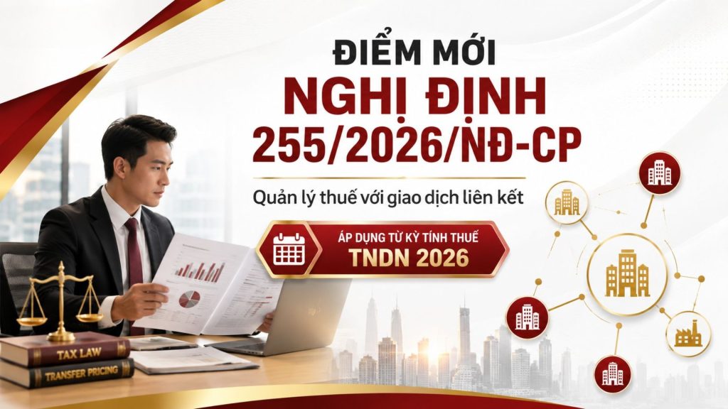 Điểm mới Nghị định 255/2026/NĐ-CP về quản lý thuế với giao dịch liên kết