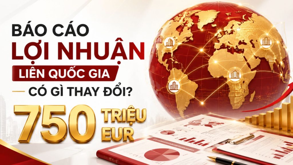 Nghị định 255/2026/NĐ-CP thay đổi Báo cáo lợi nhuận liên quốc gia CbCR
