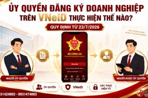 Ủy quyền đăng ký doanh nghiệp trên VNeID thực hiện thế nào?